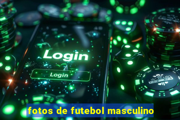 fotos de futebol masculino